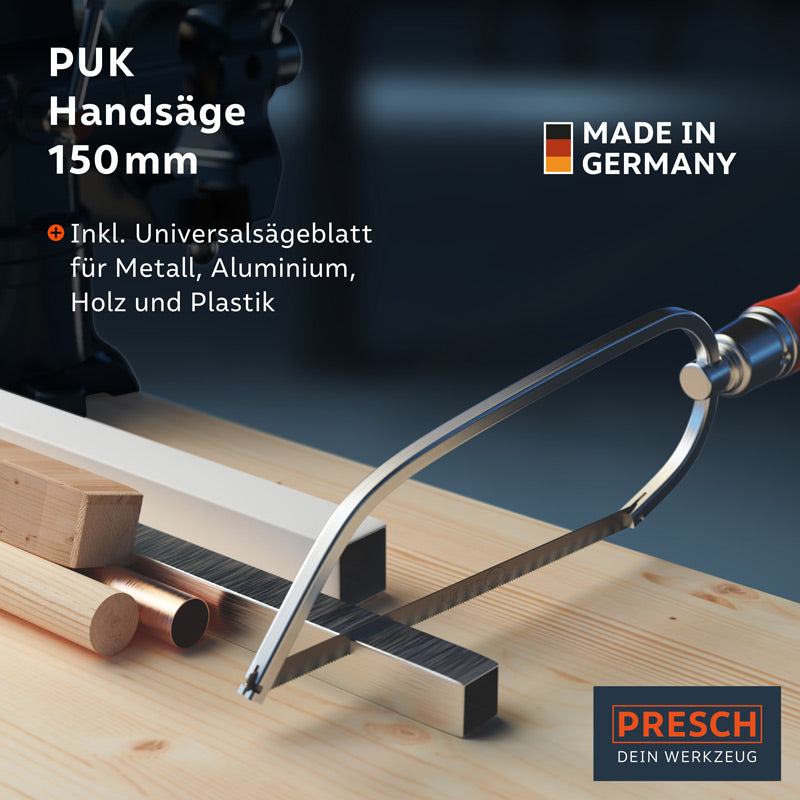PUK-Handsäge 150mm von PRESCH mit Universalsägeblatt für Metall, Aluminium, Holz und Kunststoff, Qualität Made in Germany